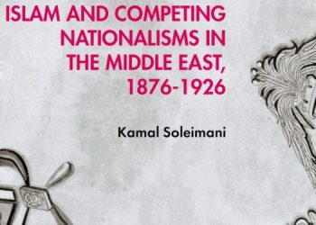 Islam and the Competing Nationalisms in the Middle East (1876 – 1926)